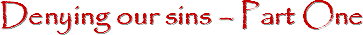 Denying our sins - Part One